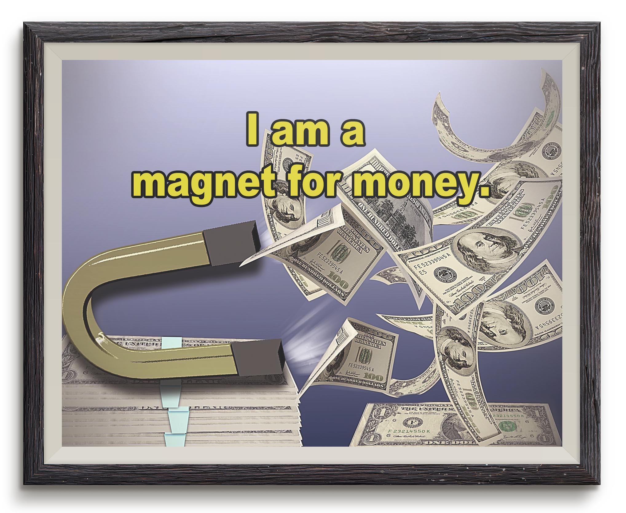 Money Affirmation - I am a magnet for money. 