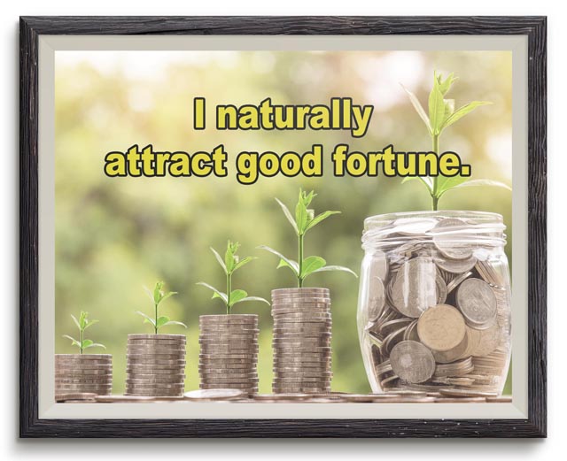 I naturally attract good fortune.