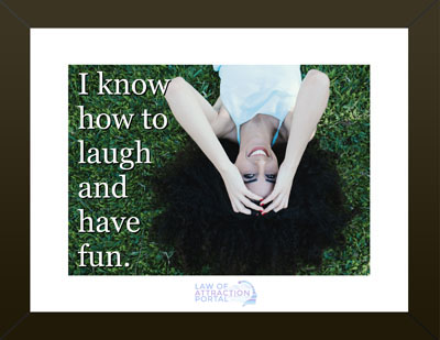 Attract Soulmate Affirmation: I know how to laugh and have fun
